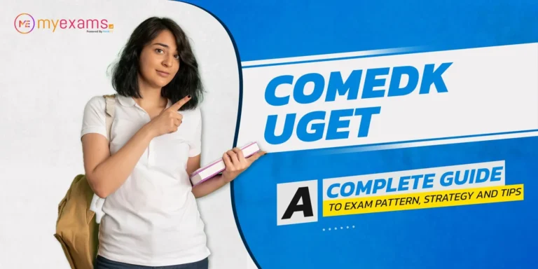 COMEDK UGET: A Complete Guide to Exam Pattern, Strategyand Tips | MyExams.AI
